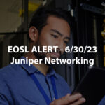 Upcoming Juniper EOSL Dates
